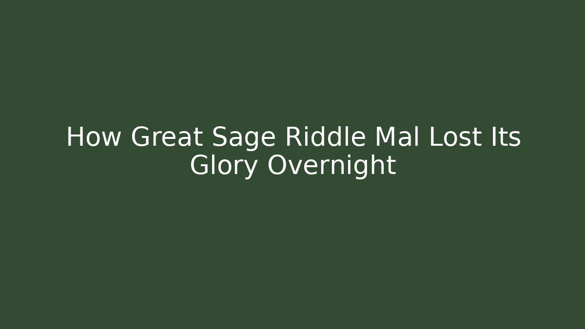 How Great Sage Riddle Mal Lost Its Glory Overnight