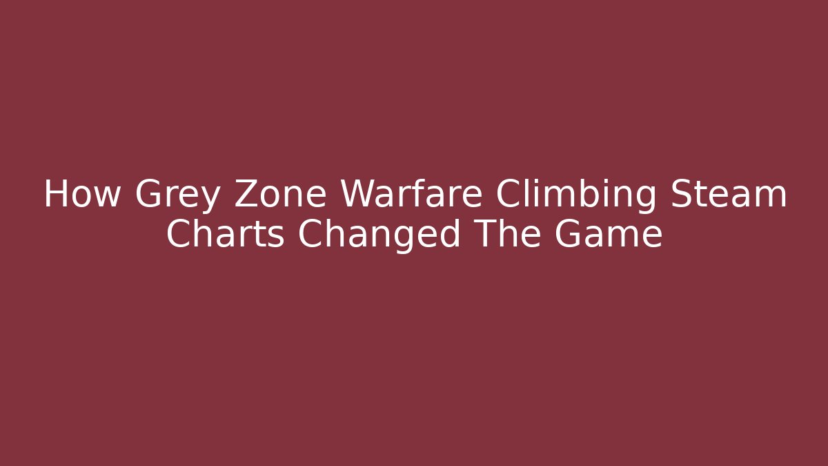 How Grey Zone Warfare Climbing Steam Charts Changed The Game