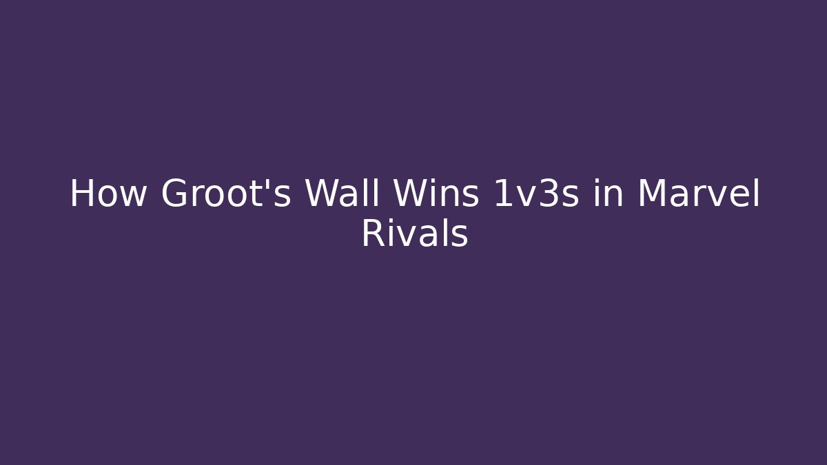 How Groot's Wall Wins 1v3s in Marvel Rivals