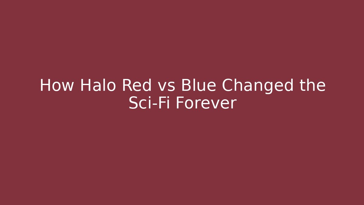 How Halo Red vs Blue Changed the Sci-Fi Forever - Critter Realm