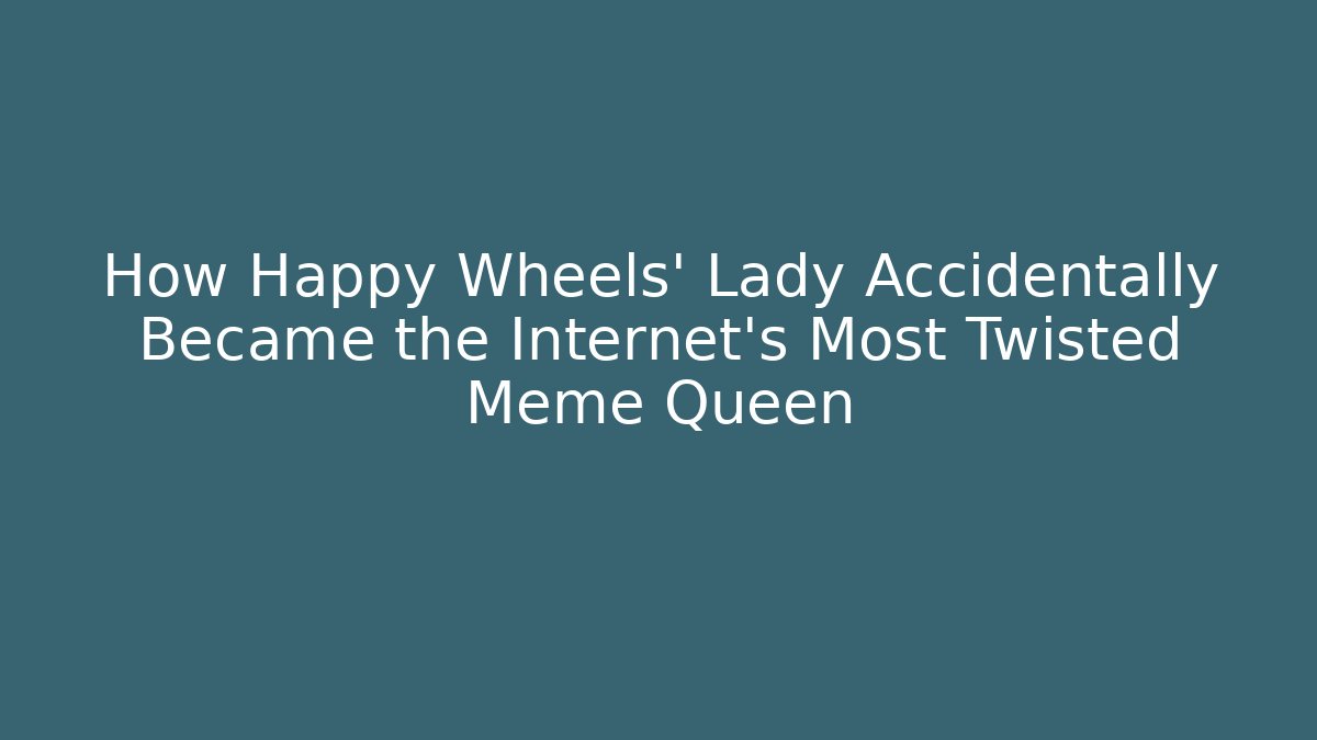 How Happy Wheels' Lady Accidentally Became the Internet's Most Twisted Meme Queen