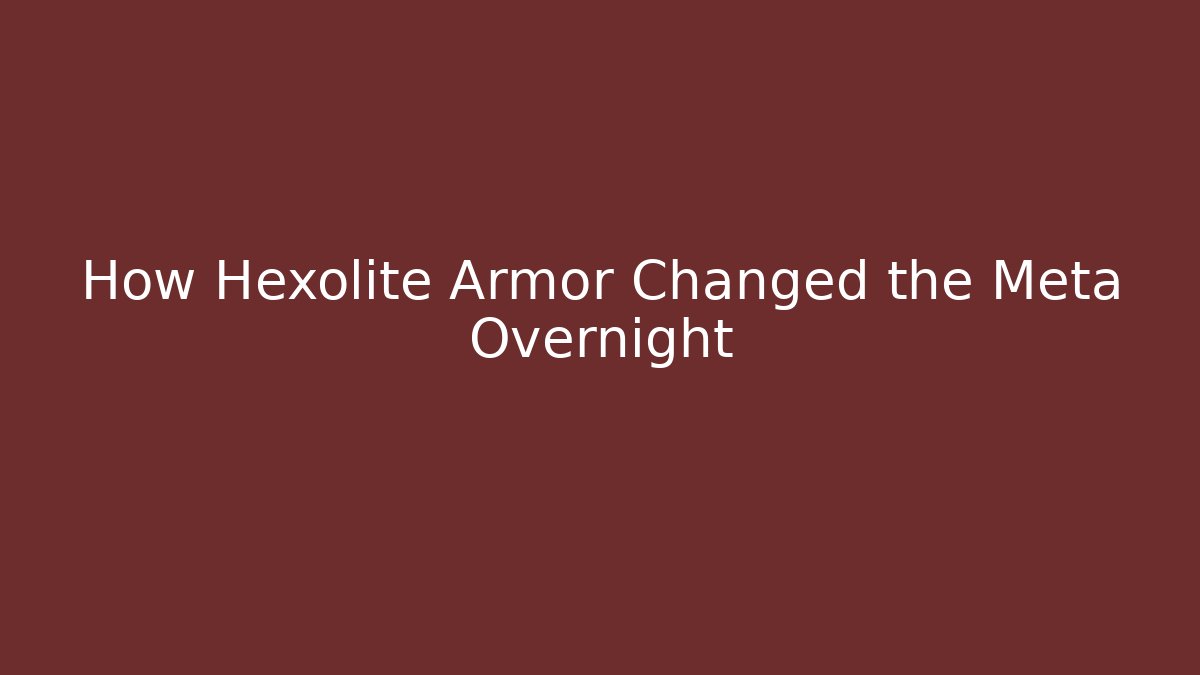 How Hexolite Armor Changed the Meta Overnight