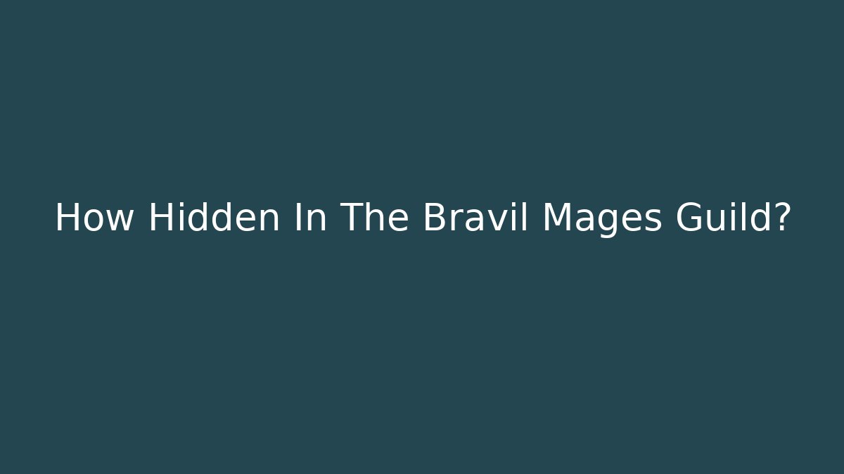How Hidden In The Bravil Mages Guild?