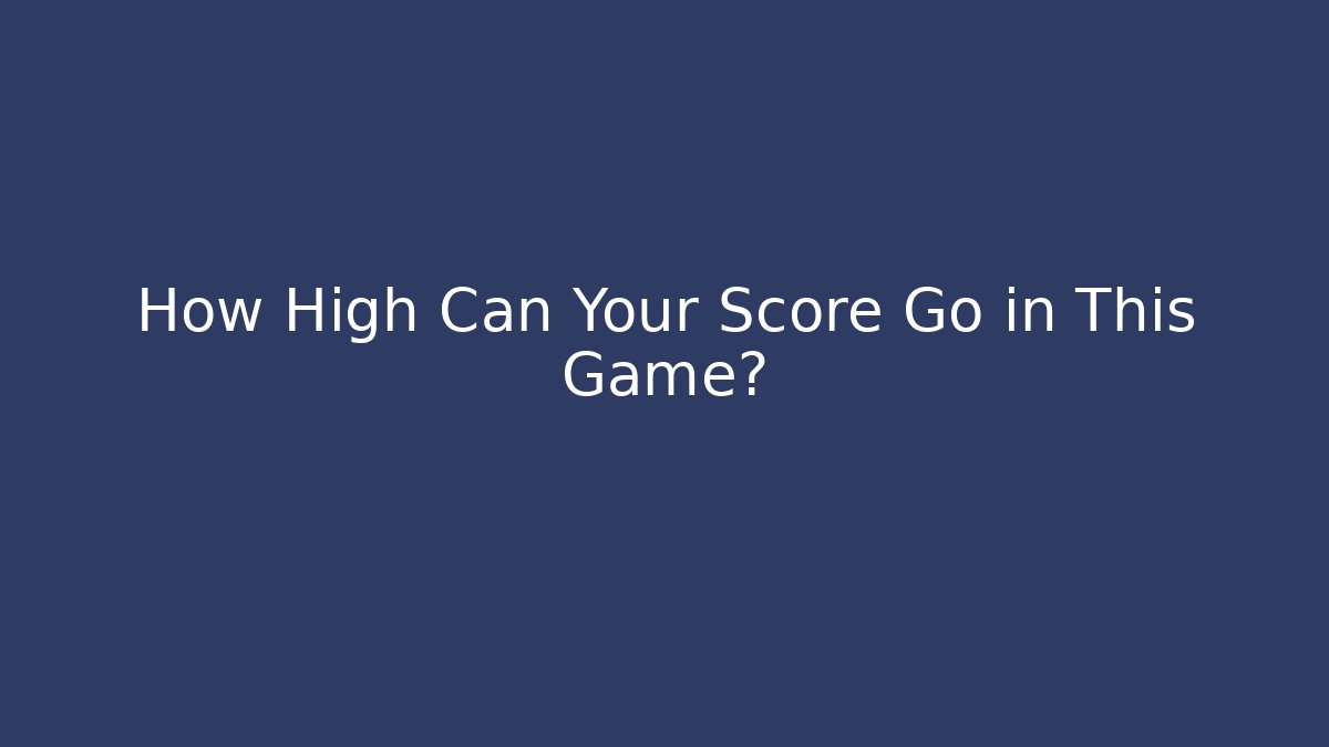 How High Can Your Score Go in This Game? - Critter Realm