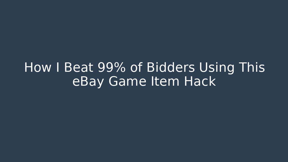 How I Beat 99% of Bidders Using This eBay Game Item Hack