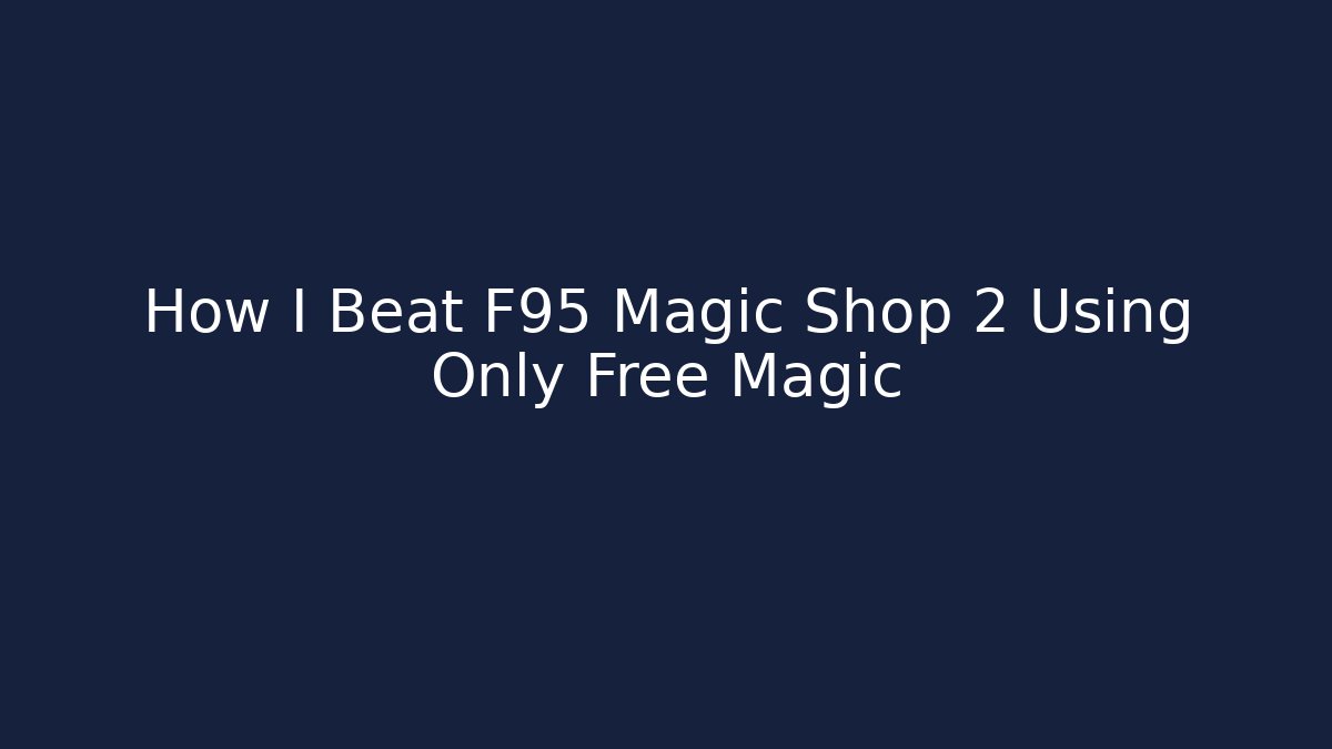 How I Beat F95 Magic Shop 2 Using Only Free Magic