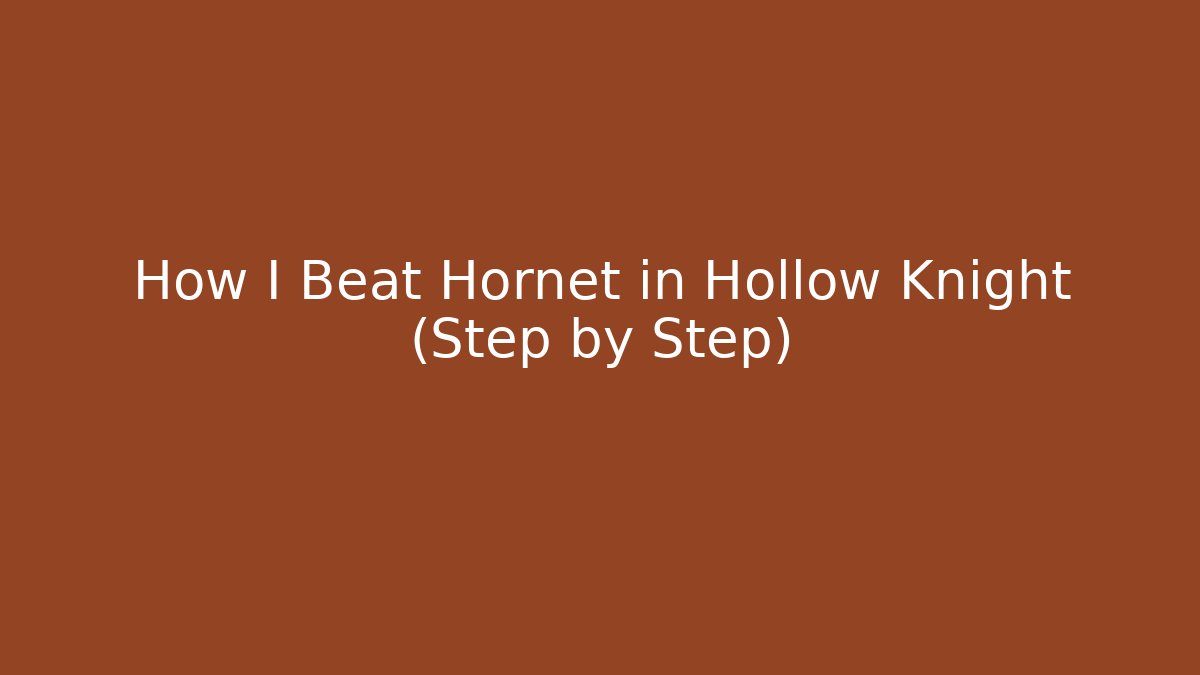 How I Beat Hornet in Hollow Knight (Step by Step)