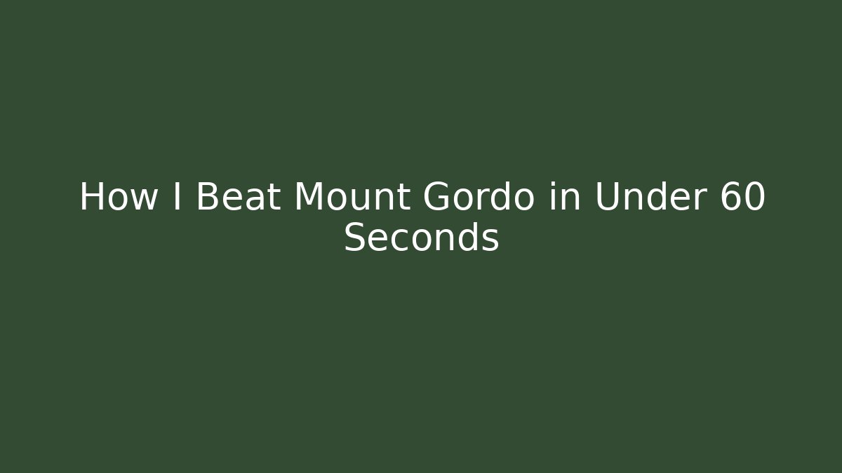 How I Beat Mount Gordo in Under 60 Seconds - Critter Realm