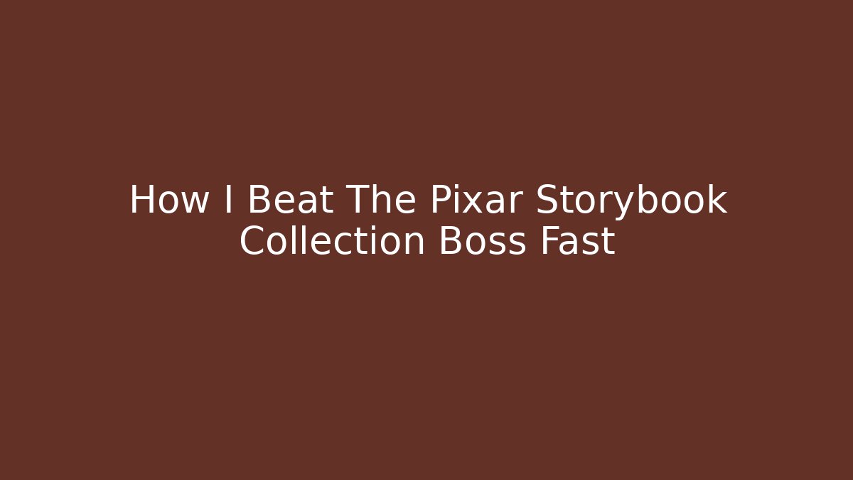 How I Beat The Pixar Storybook Collection Boss Fast