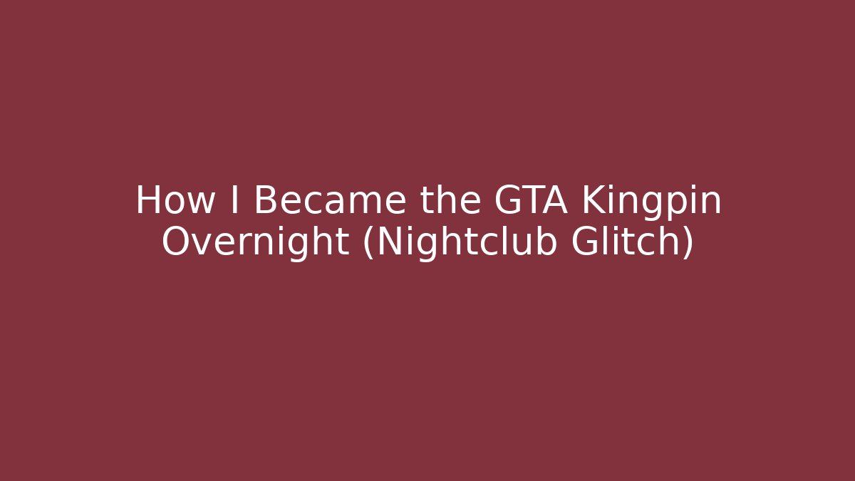 How I Became the GTA Kingpin Overnight (Nightclub Glitch)