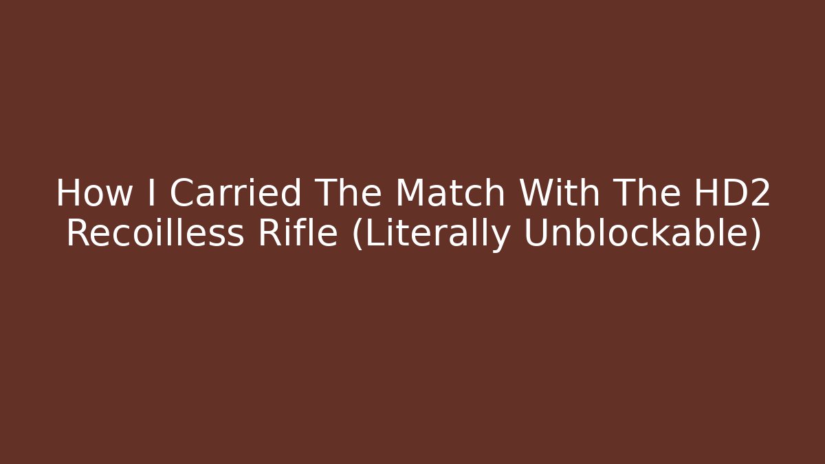 How I Carried The Match With The HD2 Recoilless Rifle (Literally Unblockable)