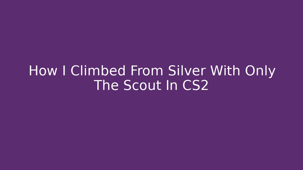 How I Climbed From Silver With Only The Scout In CS2