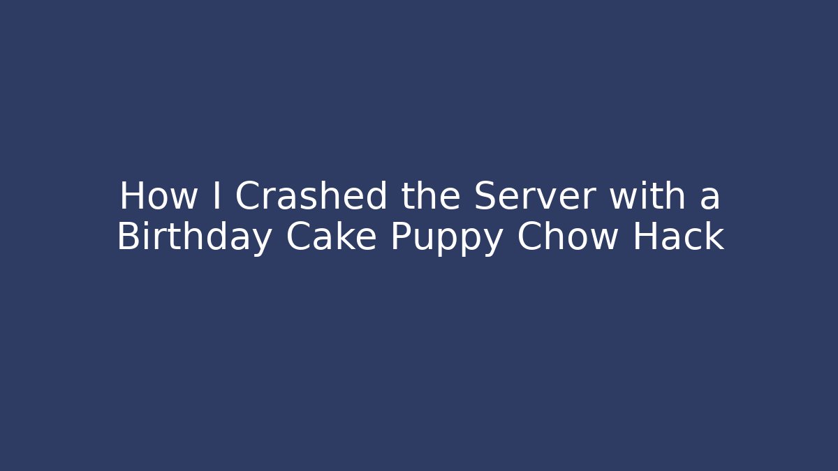 How I Crashed the Server with a Birthday Cake Puppy Chow Hack - Critter Realm