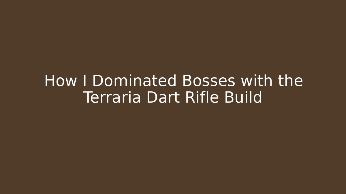 How I Dominated Bosses with the Terraria Dart Rifle Build - Critter Realm