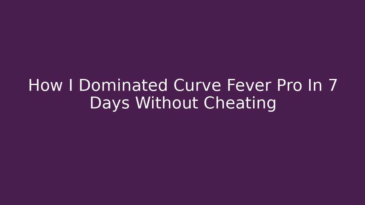 How I Dominated Curve Fever Pro In 7 Days Without Cheating