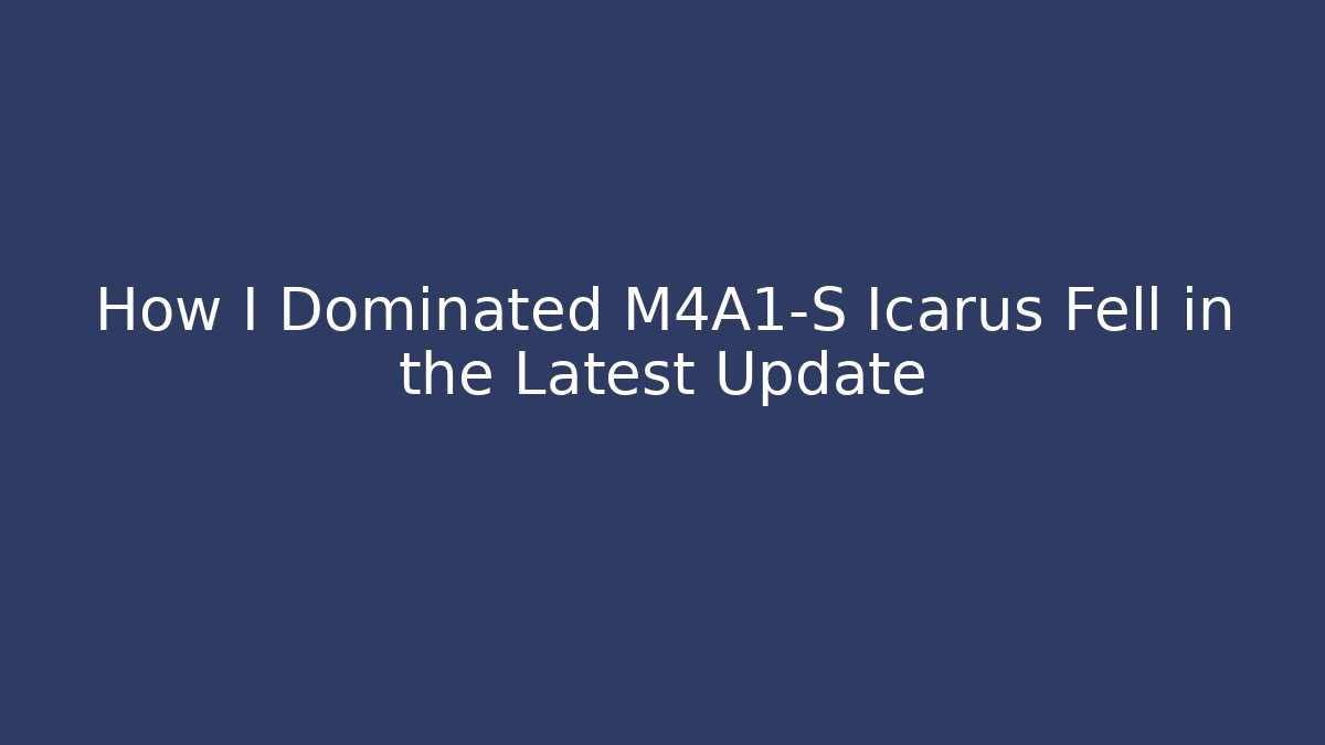 How I Dominated M4A1-S Icarus Fell in the Latest Update - Critter Realm