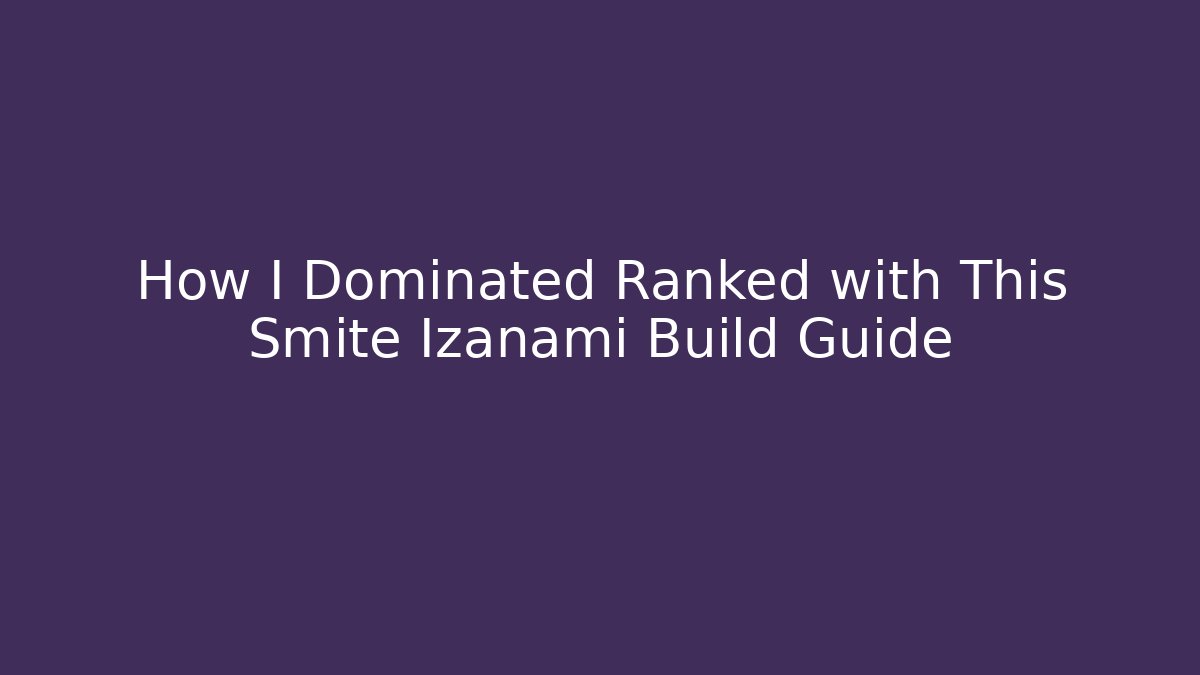 How I Dominated Ranked with This Smite Izanami Build Guide