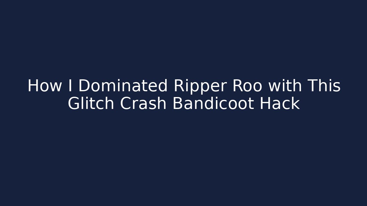 How I Dominated Ripper Roo with This Glitch Crash Bandicoot Hack - Critter Realm
