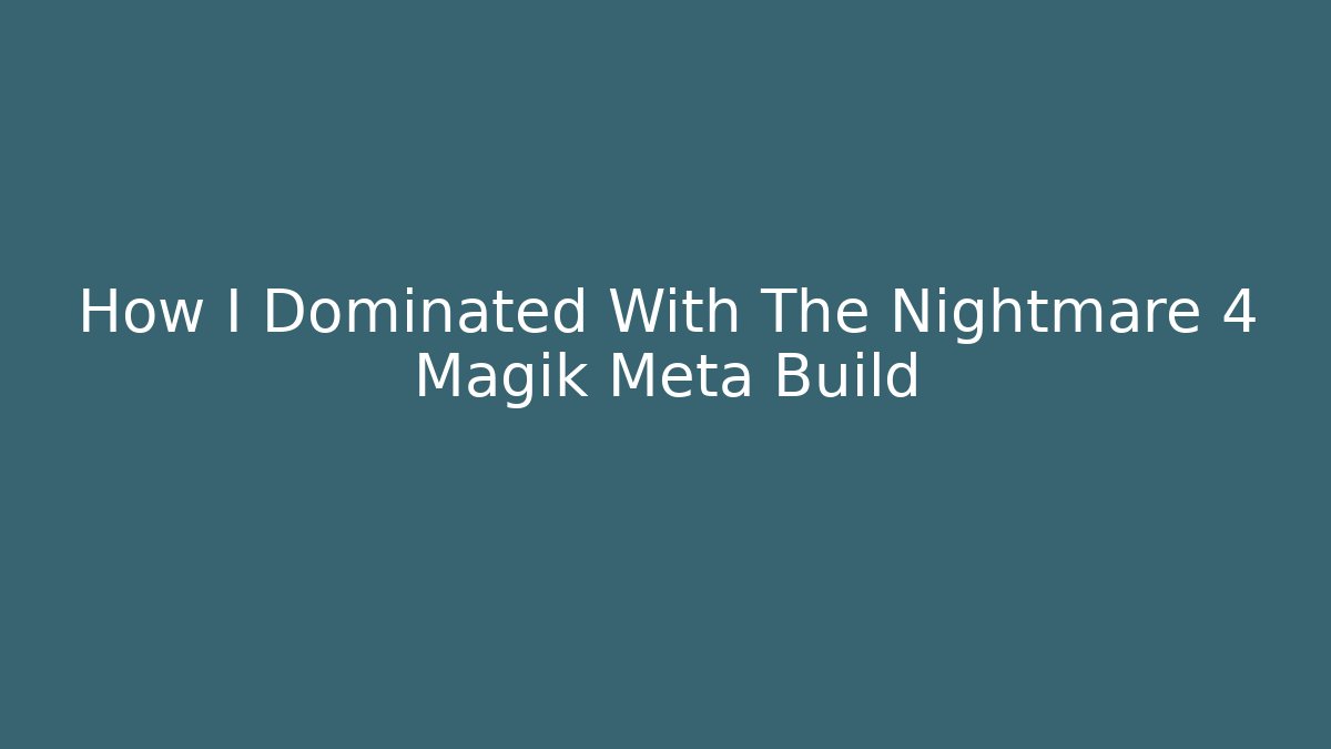How I Dominated With The Nightmare 4 Magik Meta Build