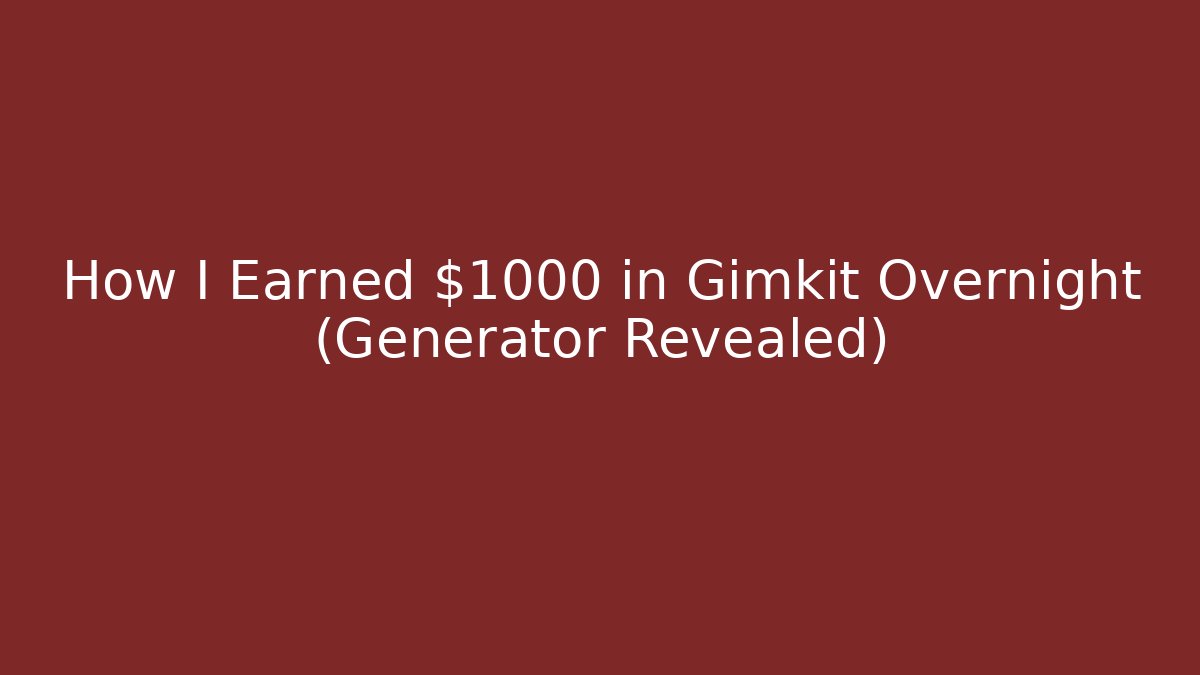 How I Earned $1000 in Gimkit Overnight (Generator Revealed)