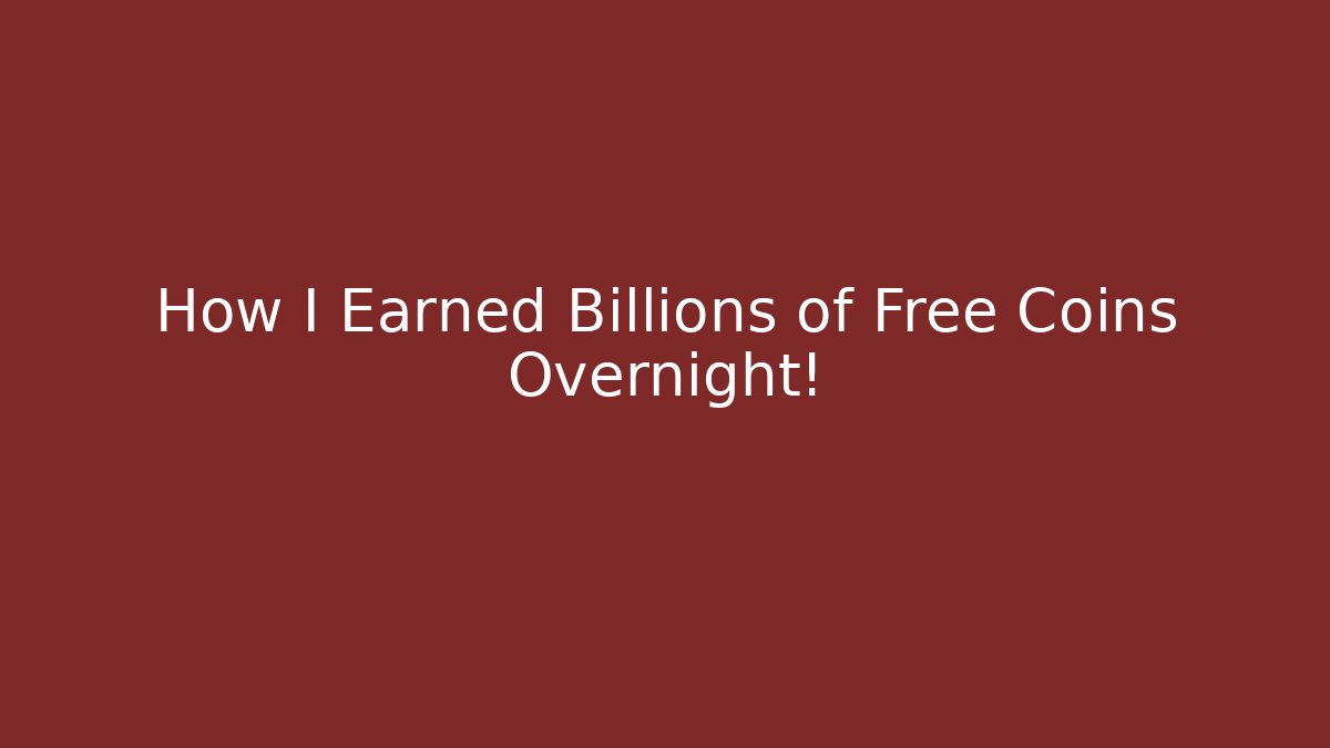 How I Earned Billions of Free Coins Overnight!