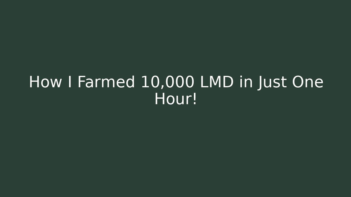 How I Farmed 10,000 LMD in Just One Hour!