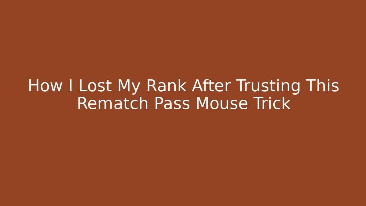 How I Lost My Rank After Trusting This Rematch Pass Mouse Trick