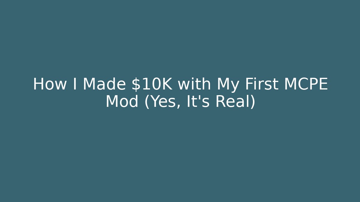 How I Made $10K with My First MCPE Mod (Yes, It's Real)
