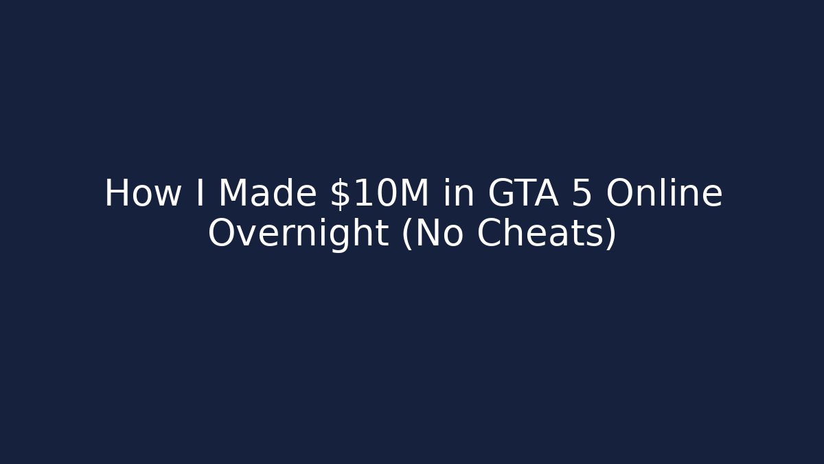 How I Made $10M in GTA 5 Online Overnight (No Cheats)