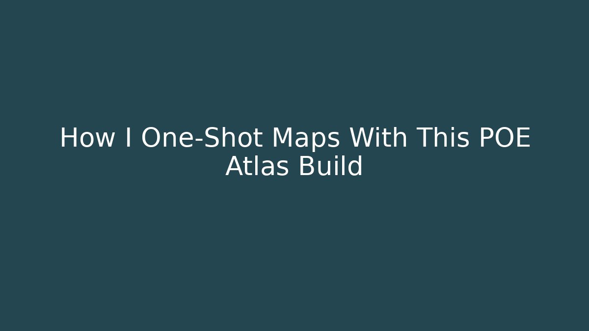 How I One-Shot Maps With This POE Atlas Build