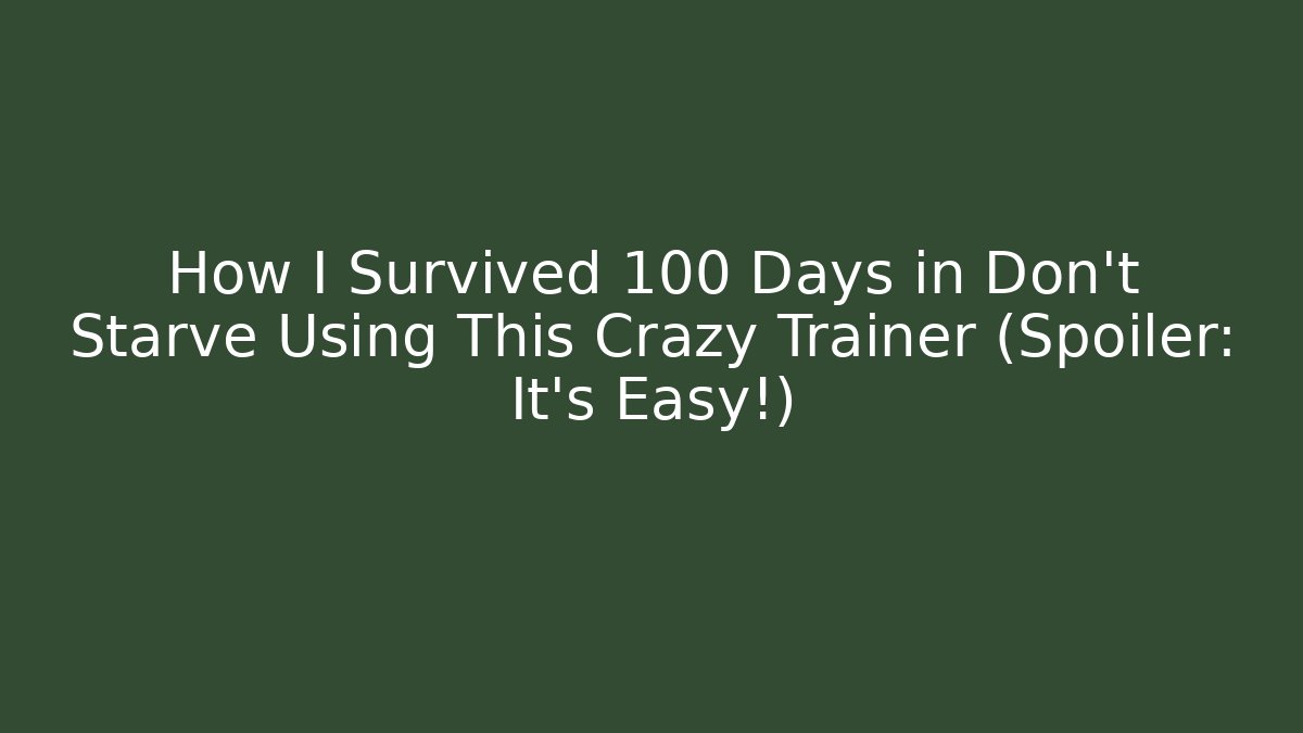 How I Survived 100 Days in Don't Starve Using This Crazy Trainer (Spoiler: It’s Easy!)