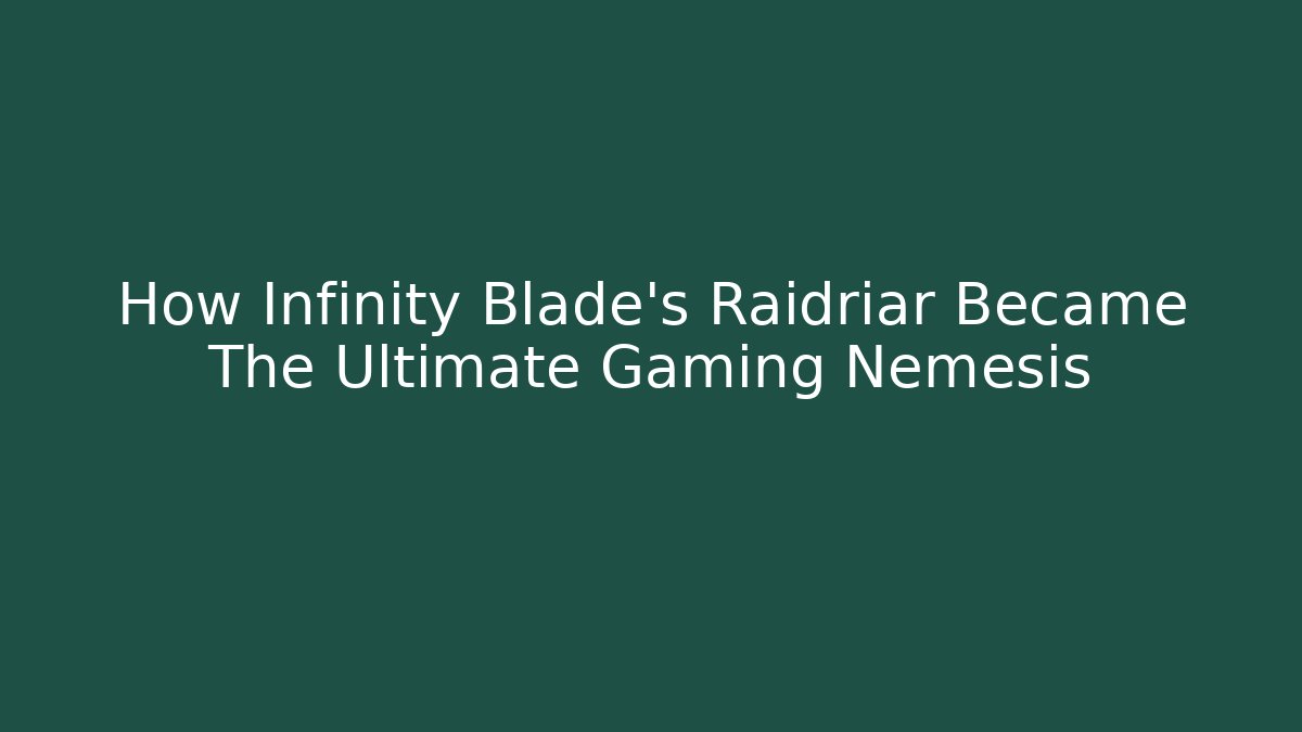 How Infinity Blade's Raidriar Became The Ultimate Gaming Nemesis