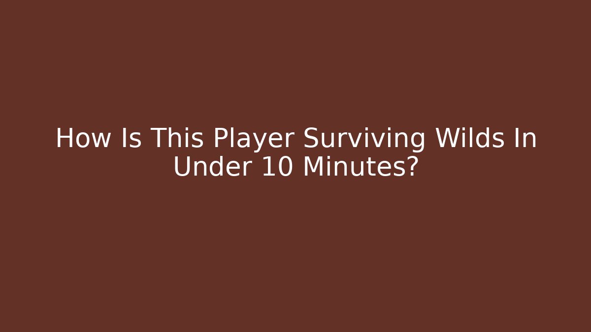 How Is This Player Surviving Wilds In Under 10 Minutes? - Critter Realm