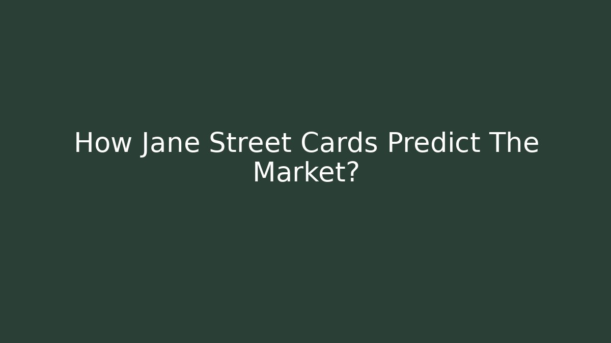 How Jane Street Cards Predict The Market?