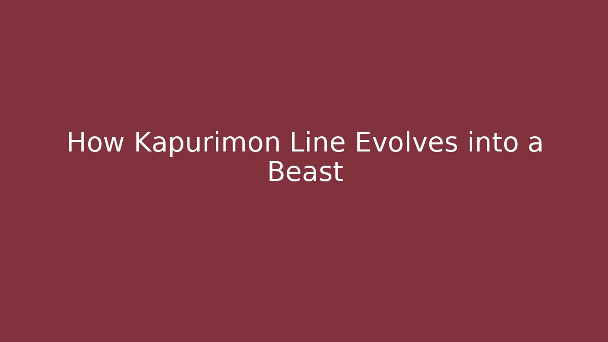 How Kapurimon Line Evolves into a Beast