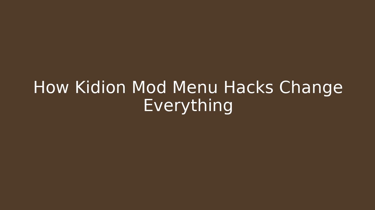 How Kidion Mod Menu Hacks Change Everything