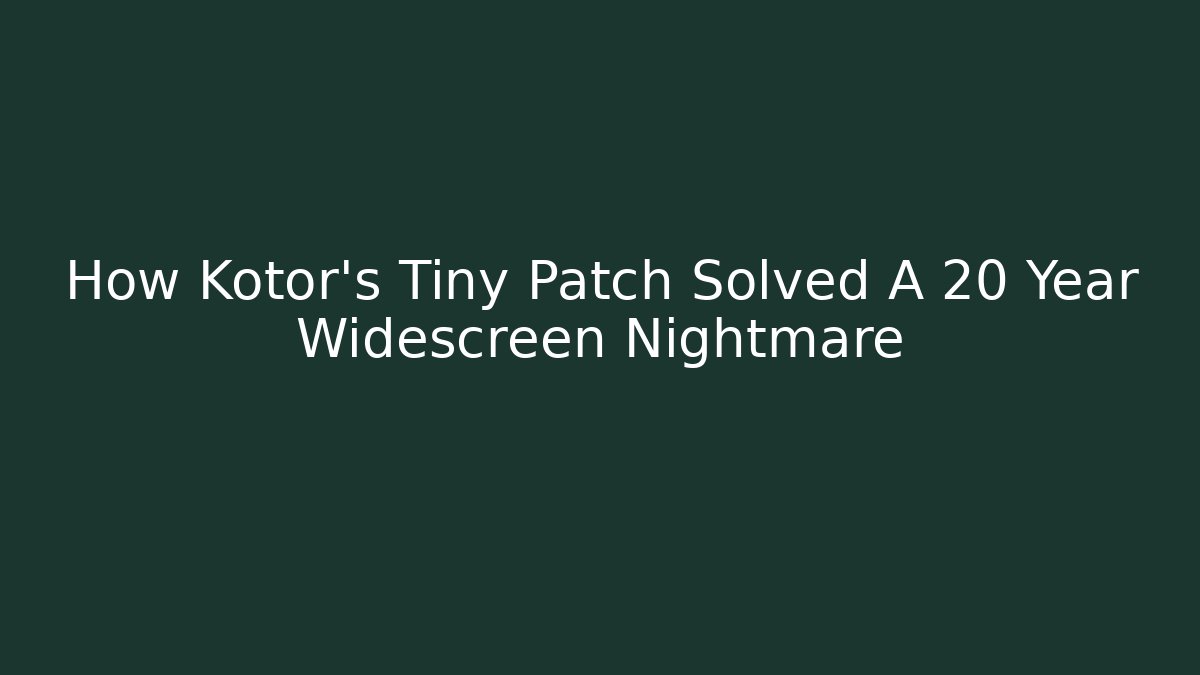 How Kotor's Tiny Patch Solved A 20 Year Widescreen Nightmare