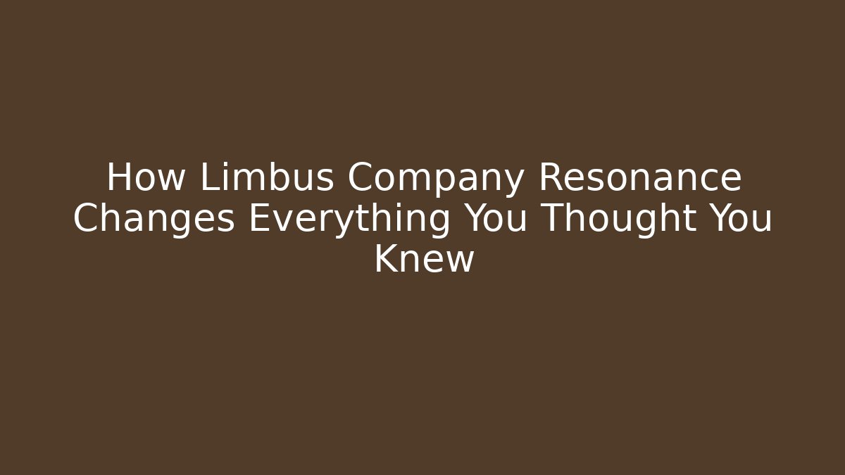 How Limbus Company Resonance Changes Everything You Thought You Knew