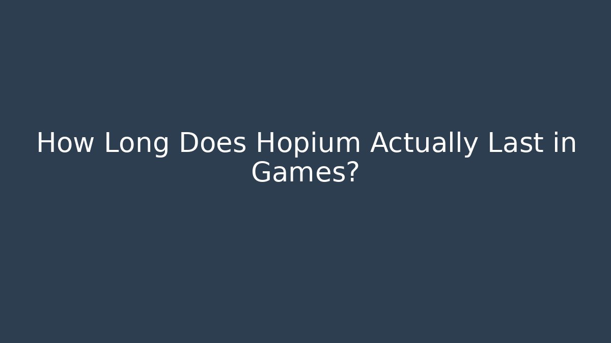 How Long Does Hopium Actually Last in Games?
