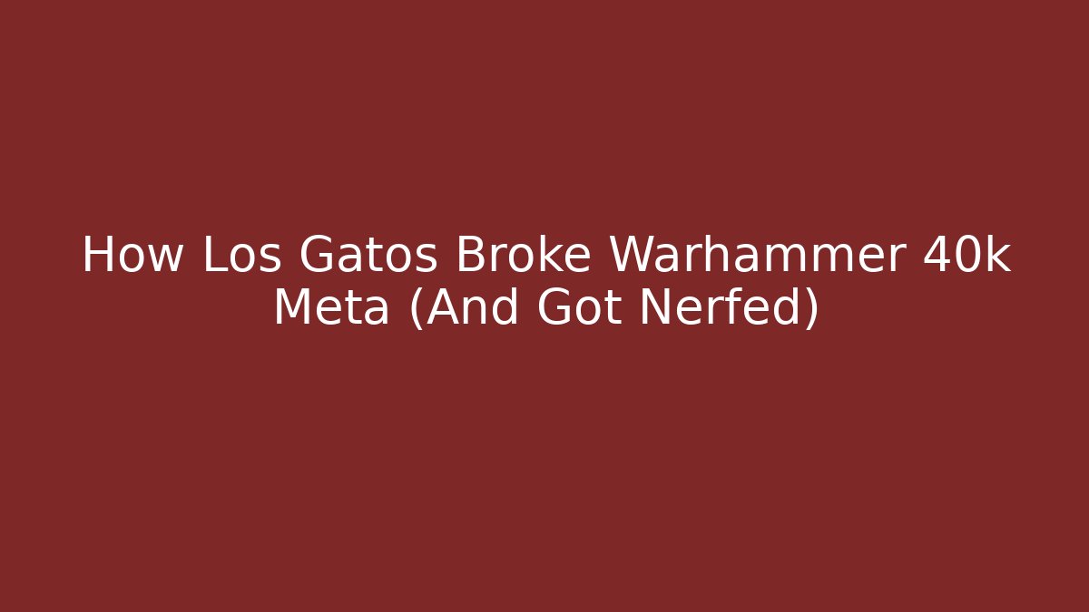 How Los Gatos Broke Warhammer 40k Meta (And Got Nerfed) - Critter Realm