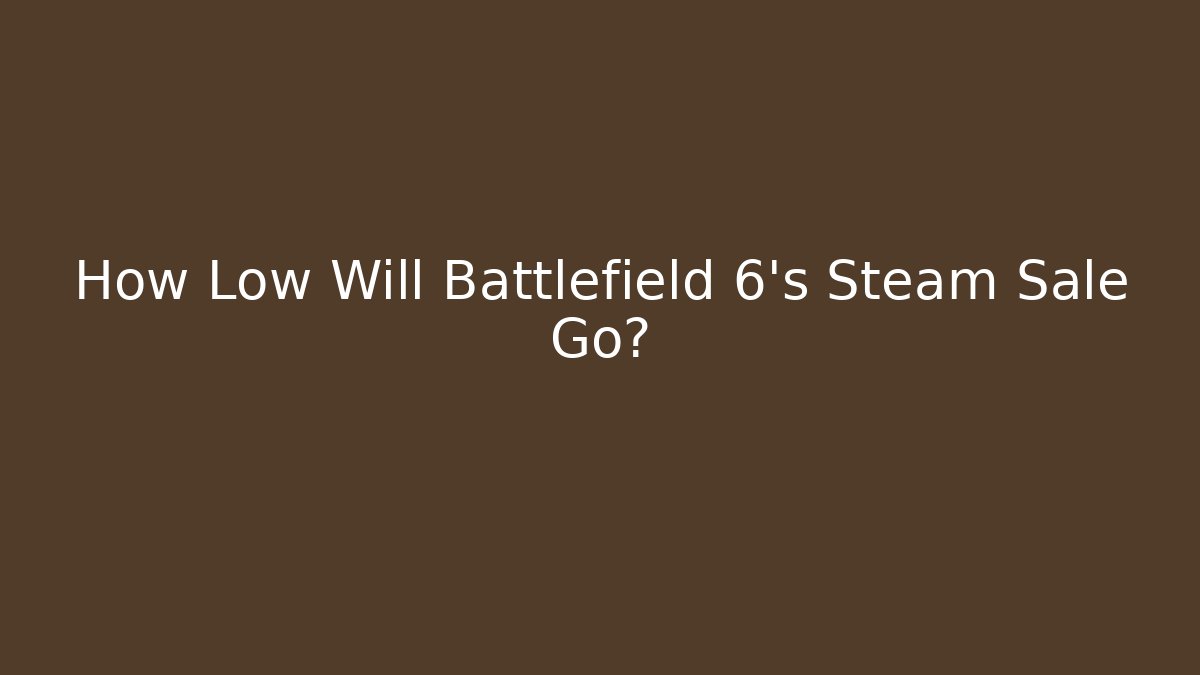 How Low Will Battlefield 6's Steam Sale Go?