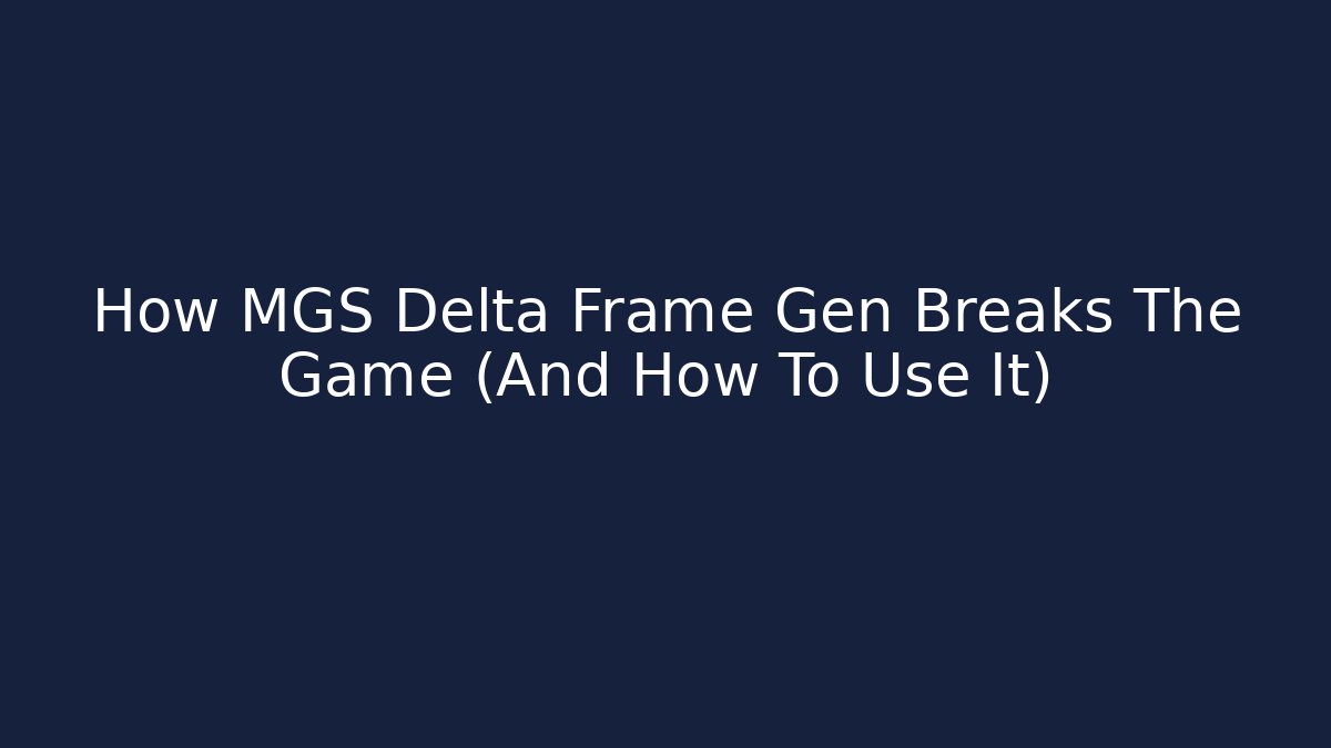 How MGS Delta Frame Gen Breaks The Game (And How To Use It)