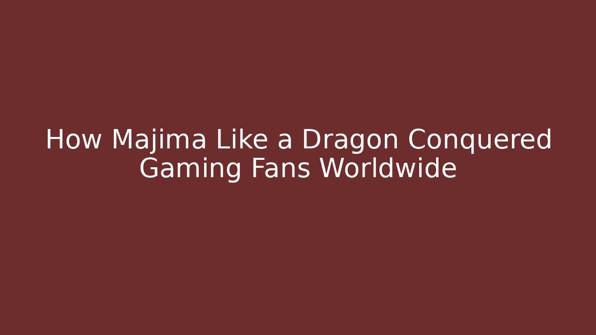 How Majima Like a Dragon Conquered Gaming Fans Worldwide