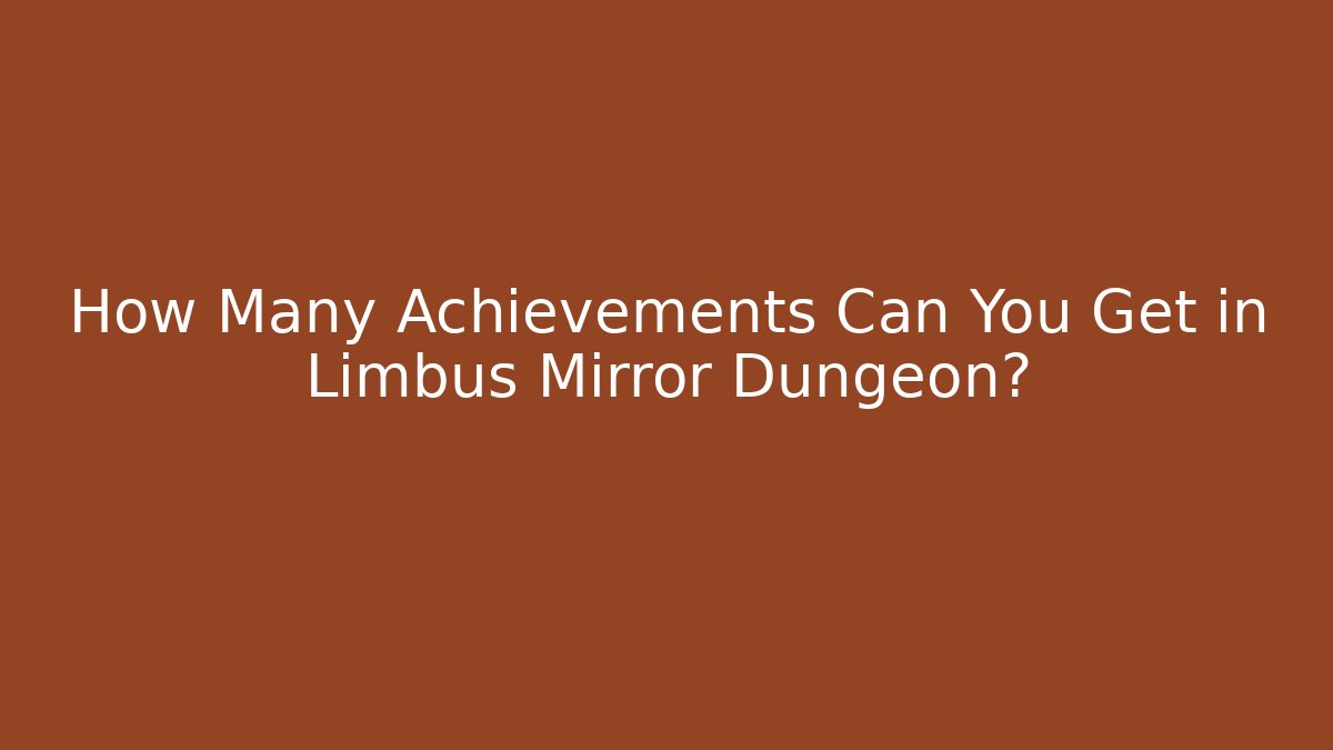 How Many Achievements Can You Get in Limbus Mirror Dungeon?