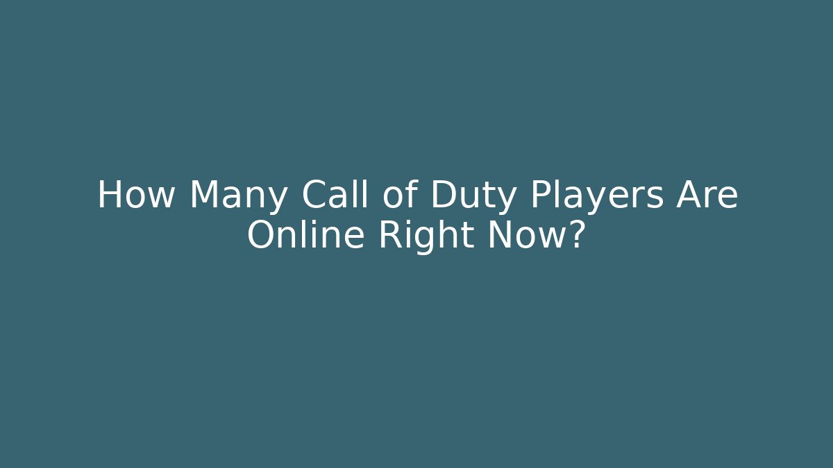 How Many Call of Duty Players Are Online Right Now?