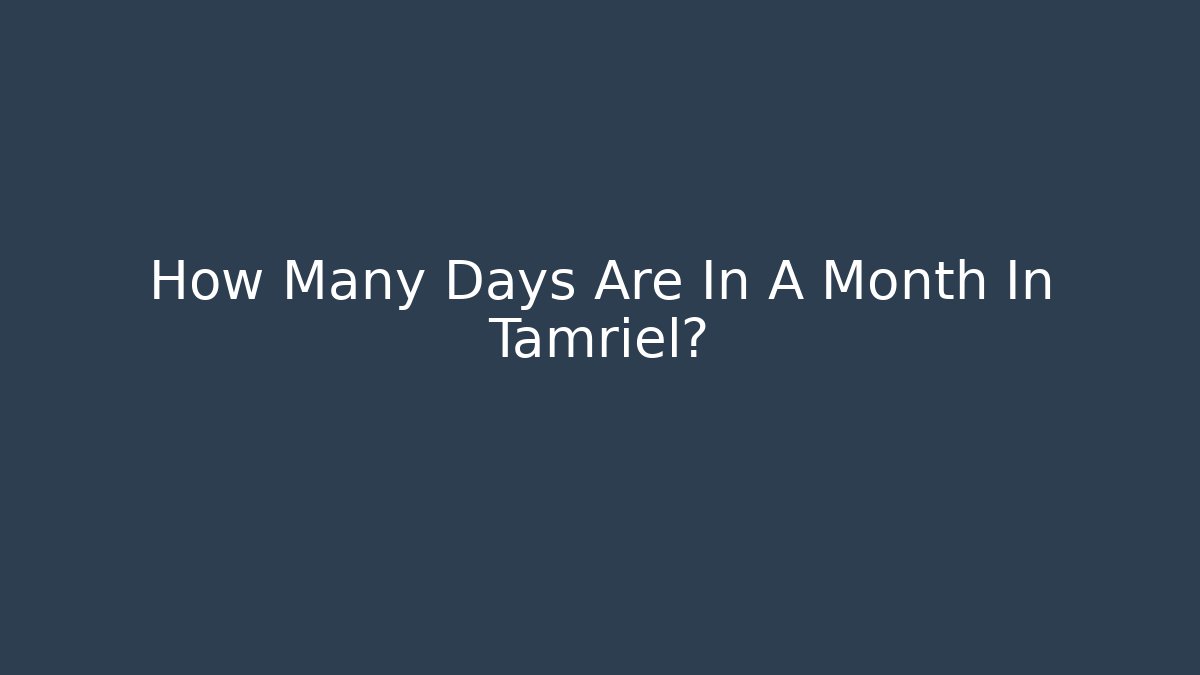 How Many Days Are In A Month In Tamriel?