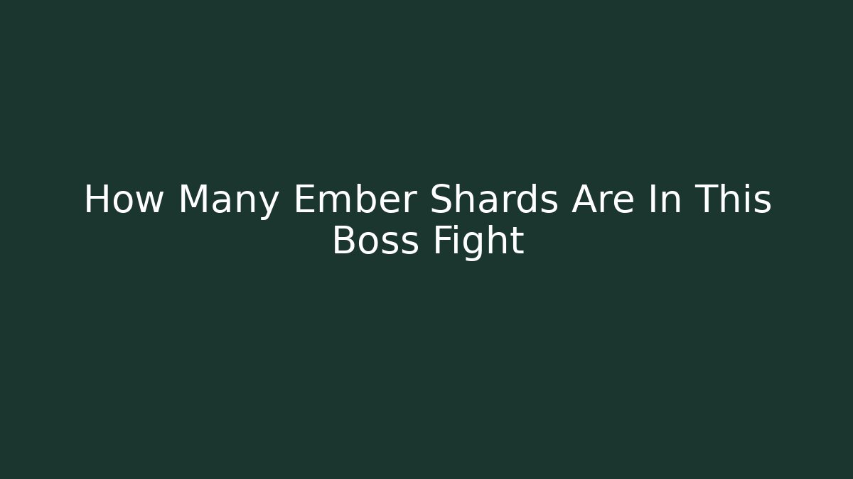 How Many Ember Shards Are In This Boss Fight - Critter Realm