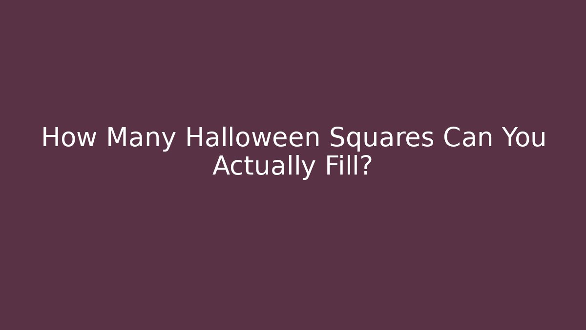 How Many Halloween Squares Can You Actually Fill?