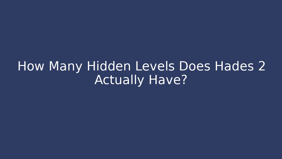 How Many Hidden Levels Does Hades 2 Actually Have? - Critter Realm