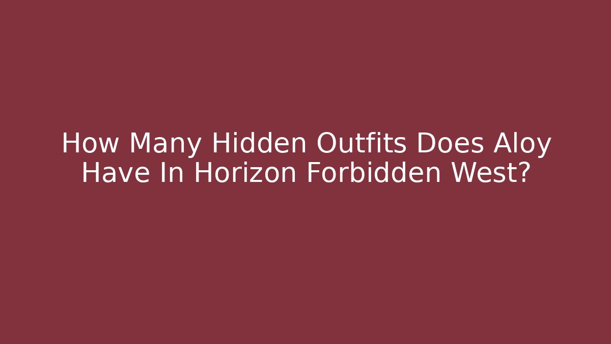 How Many Hidden Outfits Does Aloy Have In Horizon Forbidden West?